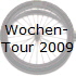 Wochen-
Tour 2009