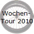 Wochen-
Tour 2010