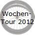 Wochen-
Tour 2012